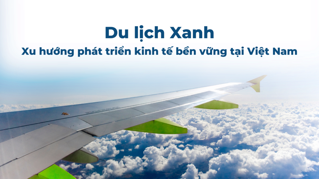 Du Lịch Xanh - Xu hướng phát triển kinh tế bền vững tại Việt Nam 9 Du Lich Xanh Xu huong phat trien kinh te ben vung tai Viet Nam