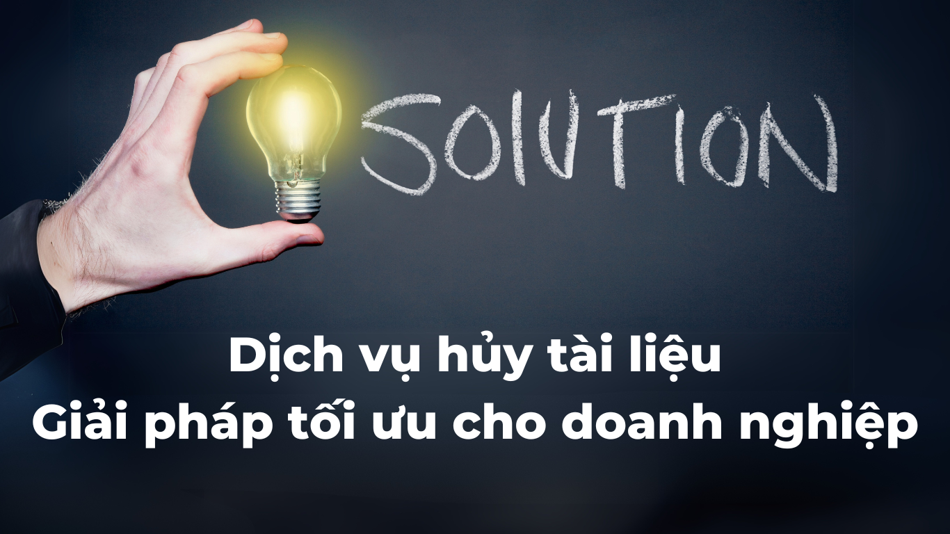 Dịch vụ hủy tài liệu - Giải pháp Bảo mật thông tin cho doanh nghiệp 9 Dịch vụ hủy tài liệu - Một giải pháp tối ưu cho doanh nghiệp